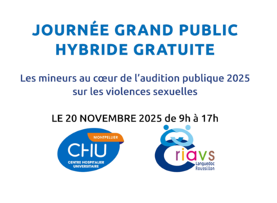 Visuel de la vidéo de présentation de la prochaine journée grand public gratuite, organisée le 20/11/2025 par l'équipe du CRIAVS-LR du CHU de Montpellier sur "les mineurs au cœur de l'audition publique 2025 sur les violences sexuelles". Visuel de la vidéo de présentation de la prochaine journée grand public gratuite, organisée le 20/11/2025 par l'équipe du CRIAVS-LR du CHU de Montpellier sur "les mineurs au cœur de l'audition publique 2025 sur les violences sexuelles".